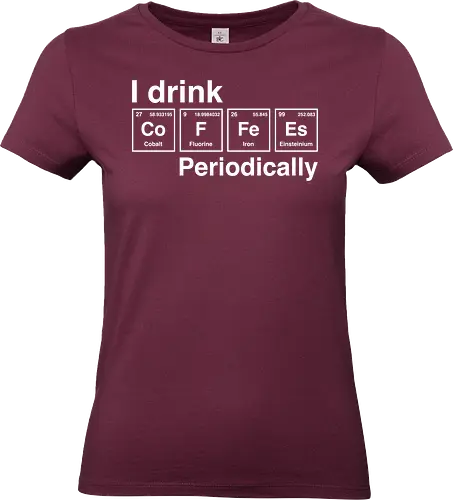 I drink coffee periodically - funny, coffee, periodic table, science, elements, i love coffee, drinks - Standard T-Shirt (Women)