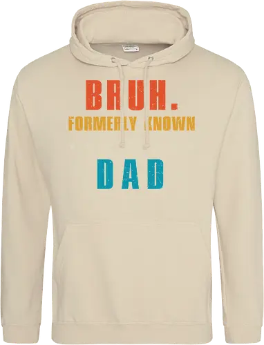 Bruh. Formerly known as Dad