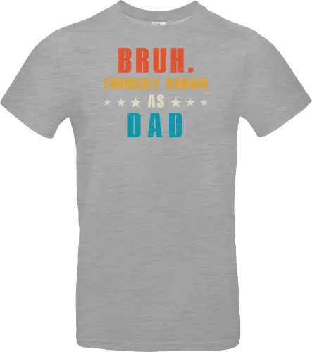 Bruh. Formerly known as Dad
