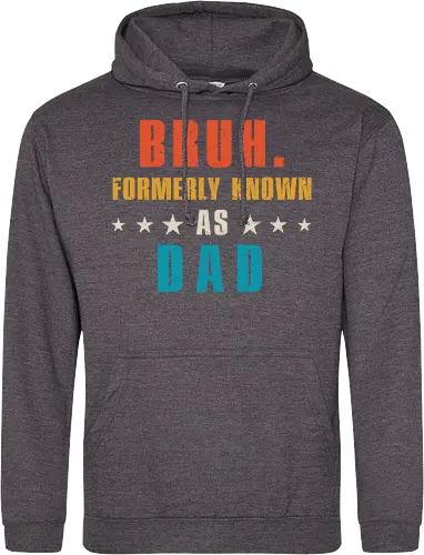 Bruh. Formerly known as Dad