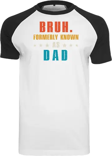 Bruh. Formerly known as Dad