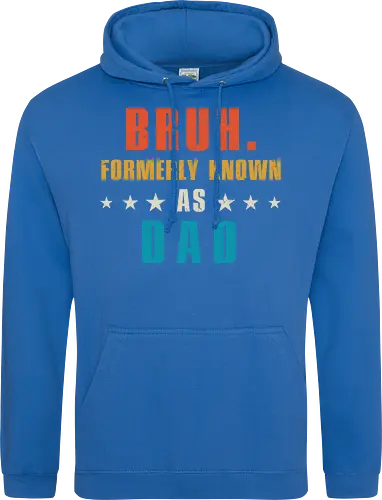 Bruh. Formerly known as Dad