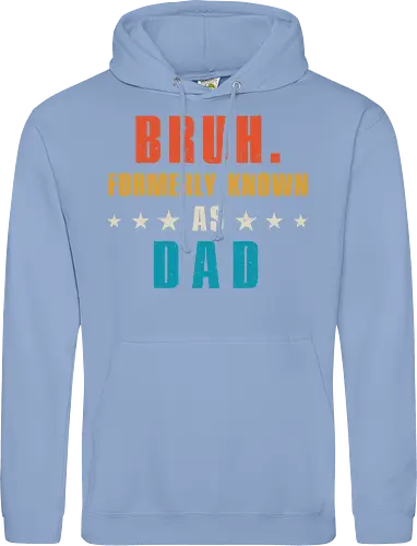 Bruh. Formerly known as Dad