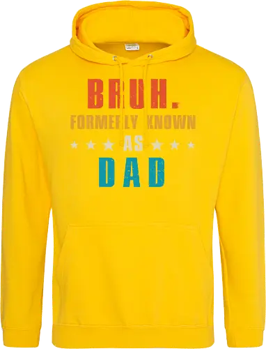 Bruh. Formerly known as Dad