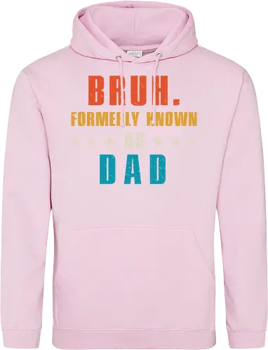 Bruh. Formerly known as Dad