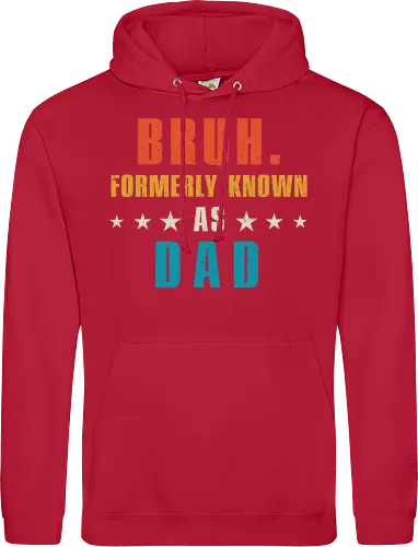 Bruh. Formerly known as Dad