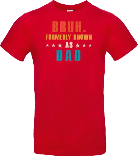 Bruh. Formerly known as Dad
