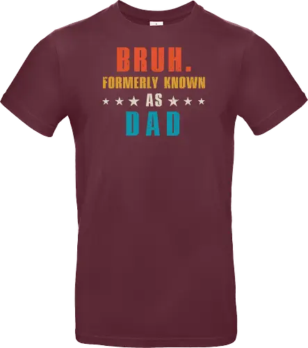 Bruh. Formerly known as Dad