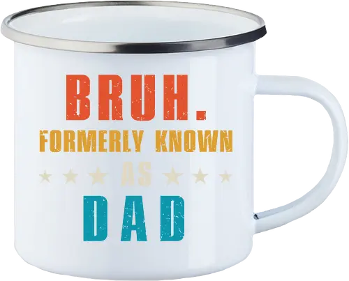 Bruh. Formerly known as Dad