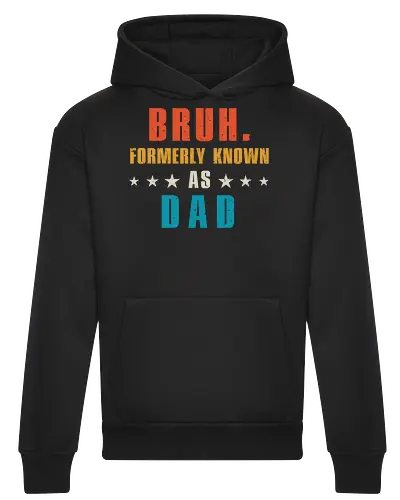 Bruh. Formerly known as Dad