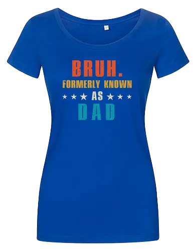 Bruh. Formerly known as Dad
