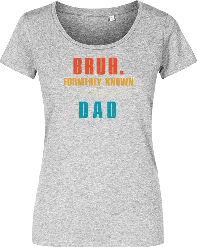 Bruh. Formerly known as Dad