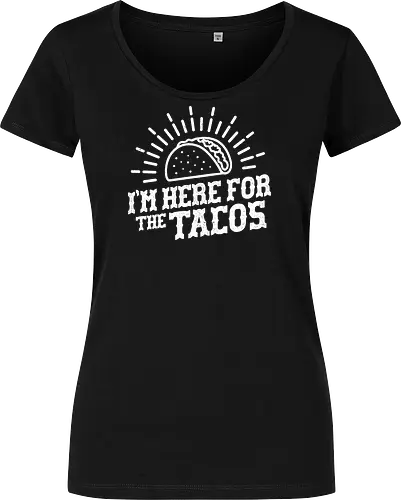 I'm Here For The Tacos 