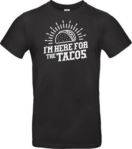 I'm Here For The Tacos 