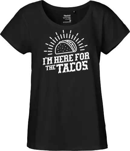 I'm Here For The Tacos 
