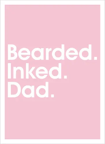 Bearded. Inked. Dad