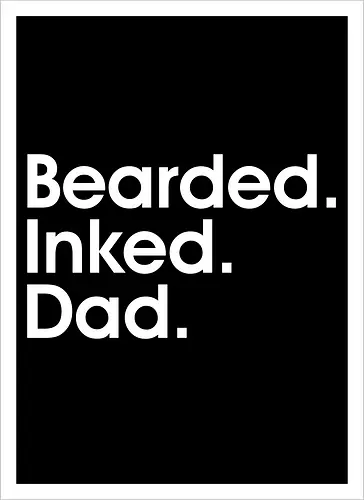 Bearded. Inked. Dad