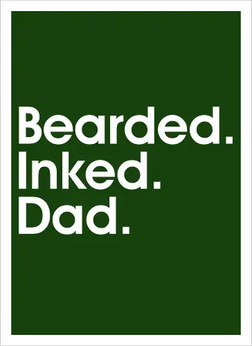 Bearded. Inked. Dad