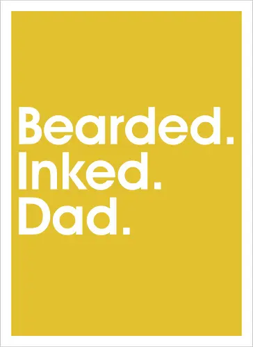 Bearded. Inked. Dad