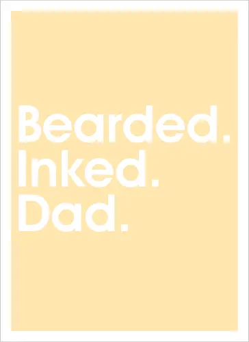 Bearded. Inked. Dad