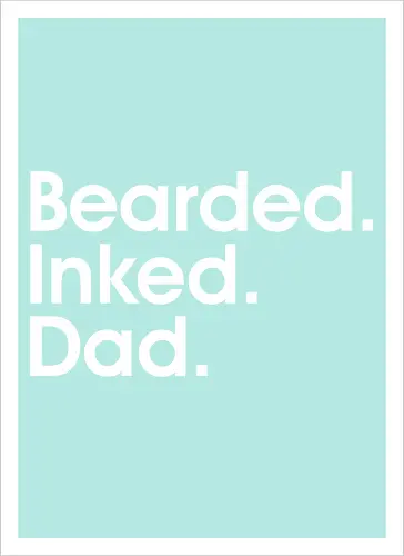Bearded. Inked. Dad
