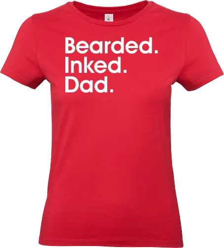 Bearded. Inked. Dad - parenting, lifestyle, text-based, monochrome, typography, minimalism, slogan, masculine, descriptive, graphic design - Standard T-Shirt (Women)