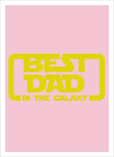 BEST DAD IN THE GALAXY