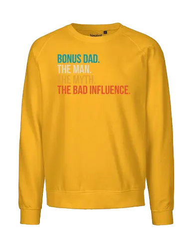 The Man The Myth and The Bad Influence - typography, humor, stepfather, bold, colorful, text, graphic design, playful, phrase - Fairtrade Sweatshirt