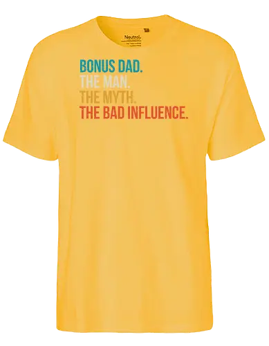 The Man The Myth and The Bad Influence - typography, humor, stepfather, bold, colorful, text, graphic design, playful, phrase - Fairtrade T-Shirt