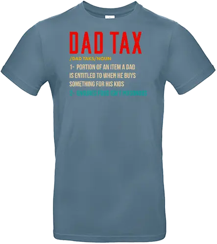 Dad Tax - definition, text, parenthood, funny, kids, quote, entitlement, dad, tax, humor - Standard T-Shirt