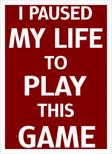 I Paused My Life to Play This Game (Ich habe mein Leben pausiert, um dieses Spiel zu spielen)