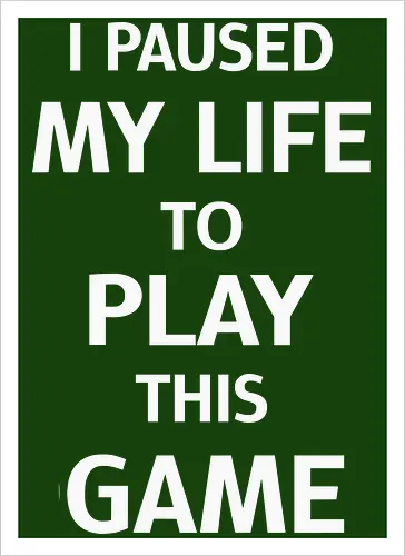 I Paused My Life to Play This Game (Ich habe mein Leben pausiert, um dieses Spiel zu spielen)