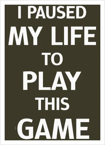 I Paused My Life to Play This Game (Ich habe mein Leben pausiert, um dieses Spiel zu spielen)