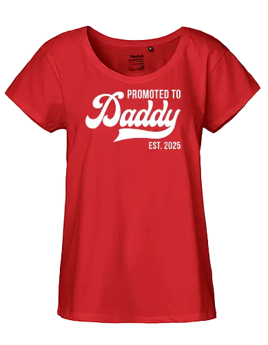 Promoted to Daddy Est. 2025 - fatherhood, announcement, promotion, daddy, 2025, typography, celebration, parenthood - Fairtrade Girl Shirt
