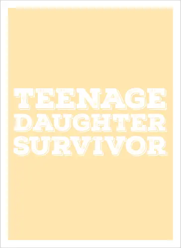 Teenage Daughter Survivor