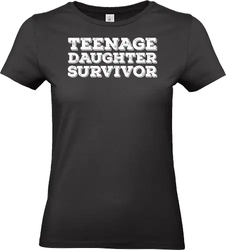 Teenage Daughter Survivor - typography, humor, text, contrast, message, minimalist, font, playful - Standard T-Shirt (Women)