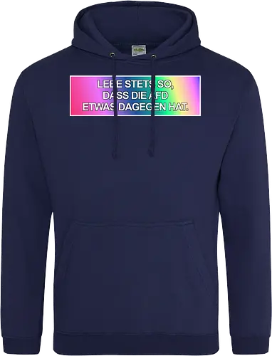 Lebe stets so, dass die AfD etwas dagegen hat.