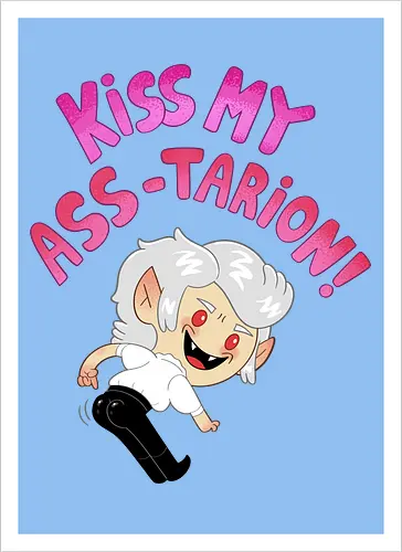 Kiss my ASS-tarion! 