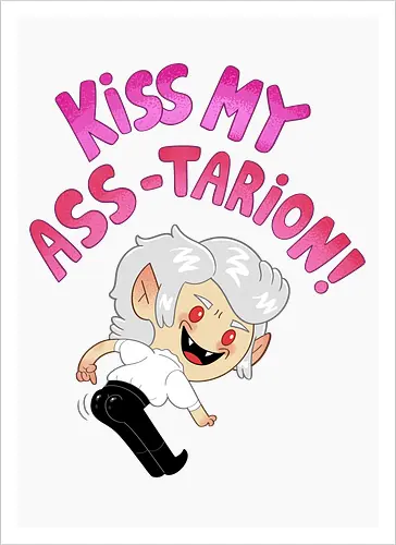 Kiss my ASS-tarion! 