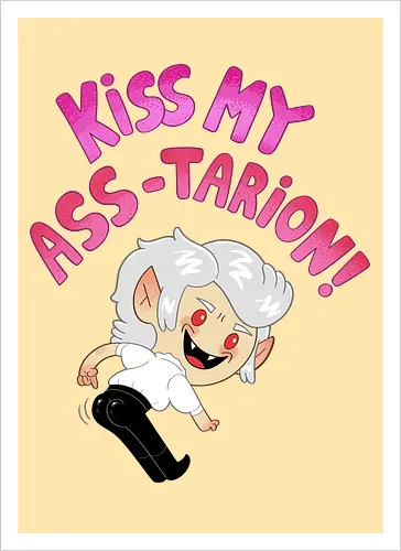 Kiss my ASS-tarion! 