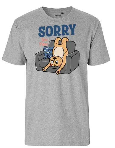 The Cat Got Plans - funny, humor, introvert, relatable, sarcastic, weekend, cat, sorry got plans, meme - Fairtrade T-Shirt