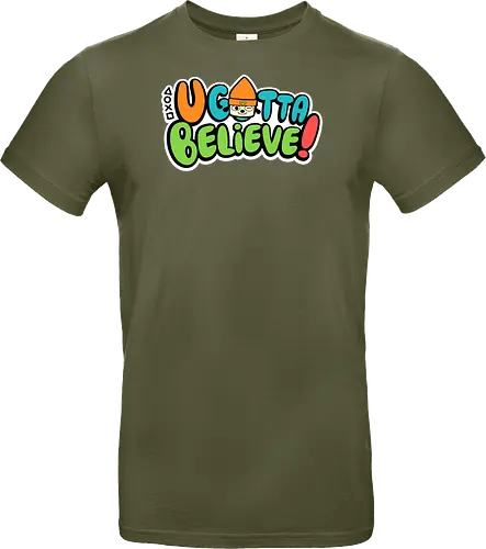 U gotta believe