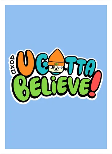 U gotta believe