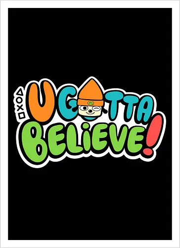 U gotta believe