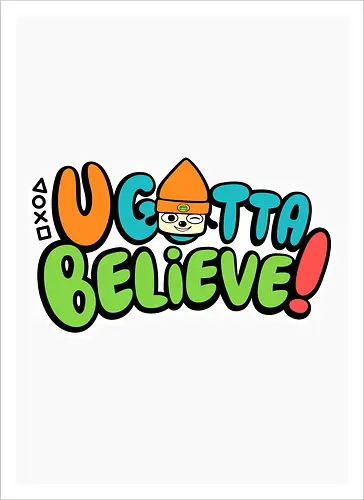 U gotta believe