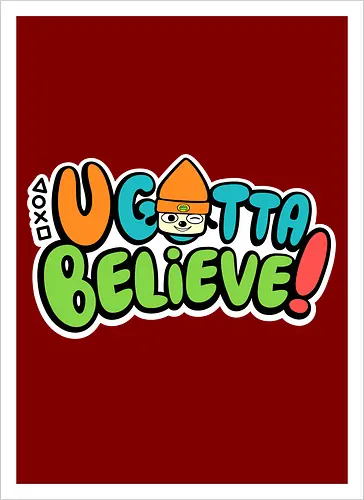 U gotta believe