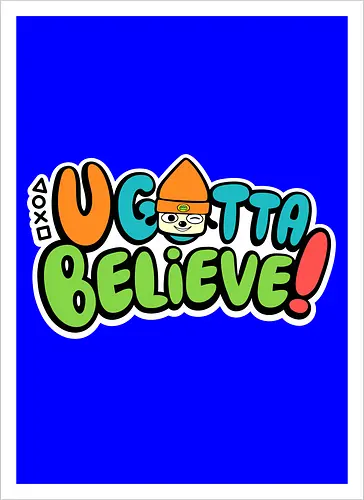 U gotta believe