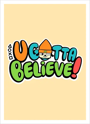 U gotta believe