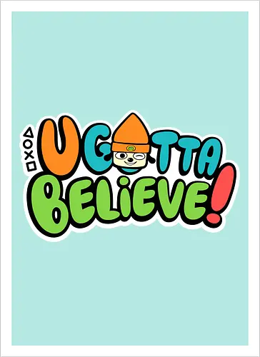 U gotta believe