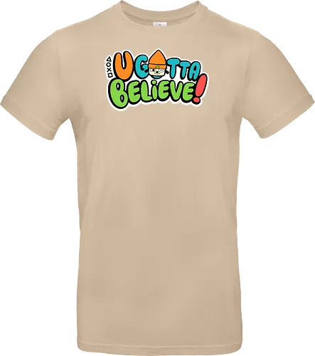 U gotta believe